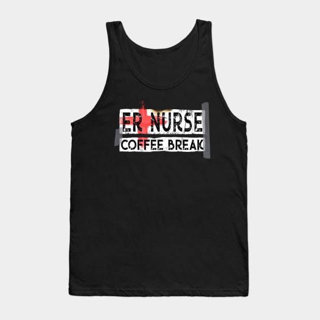 Funny ER Nurse Coffee Break Tank Top by norules